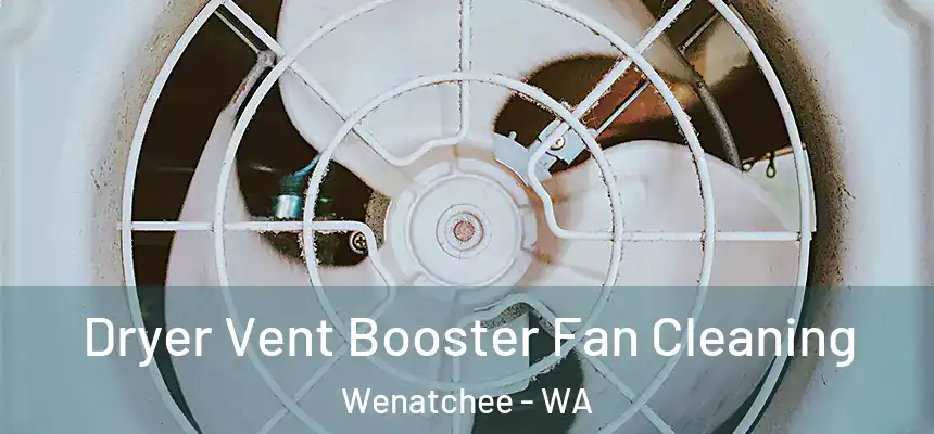  Dryer Vent Booster Fan Cleaning Wenatchee - WA